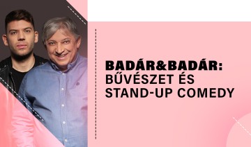 Badár&Badár: Bűvészet&stand-up comedy: Badár Sándor és Badár Tamás közös műsora