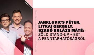 Zöld stand-up: Janklovics Péter, Litkai Gergely, Szabó Balázs Máté